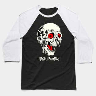 high phobia Baseball T-Shirt